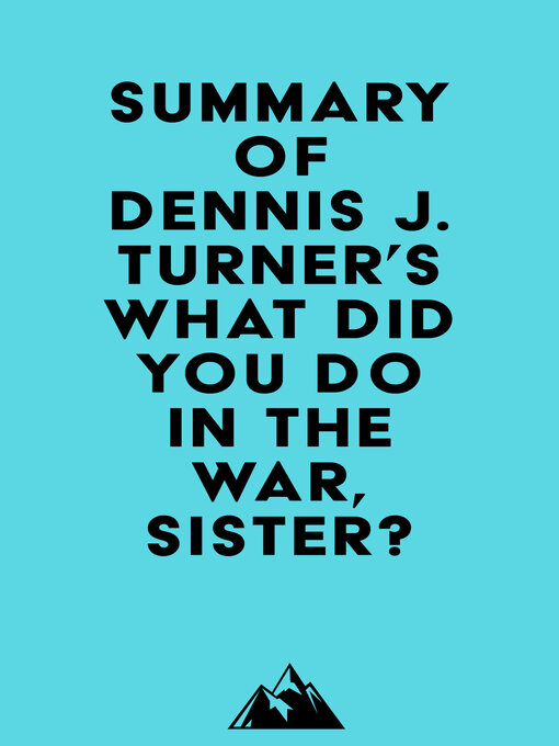 Cover image for Summary of Dennis J. Turner's What Did You Do In the War, Sister?